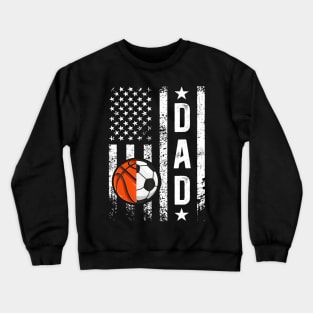 Basketball Soccer Dad Us Flag Soccer Basketball Father Crewneck Sweatshirt